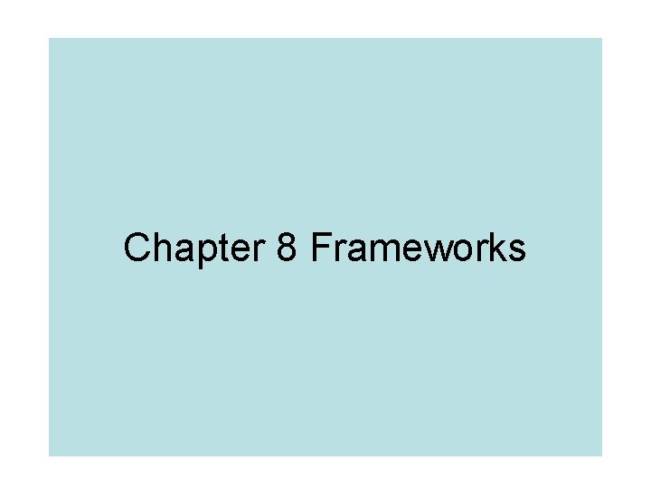 Chapter 8 Frameworks 