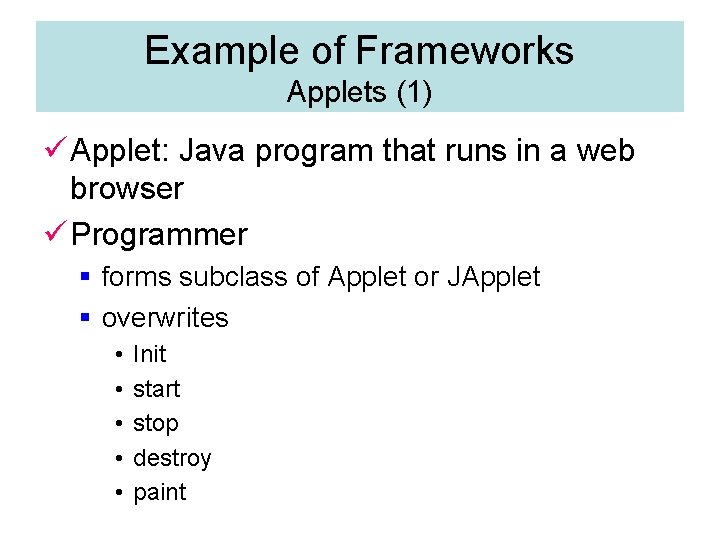 Example of Frameworks Applets (1) ü Applet: Java program that runs in a web