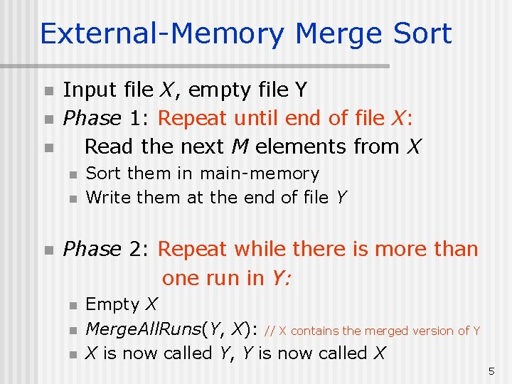 External-Memory Merge Sort n n n Input file X, empty file Y Phase 1: