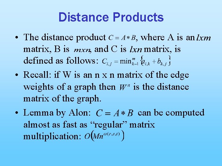 Distance Products • The distance product , where A is an matrix, B is