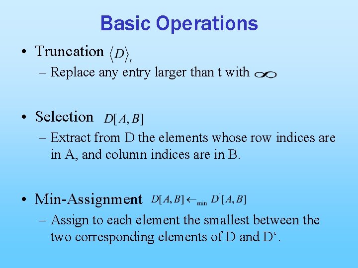 Basic Operations • Truncation – Replace any entry larger than t with • Selection