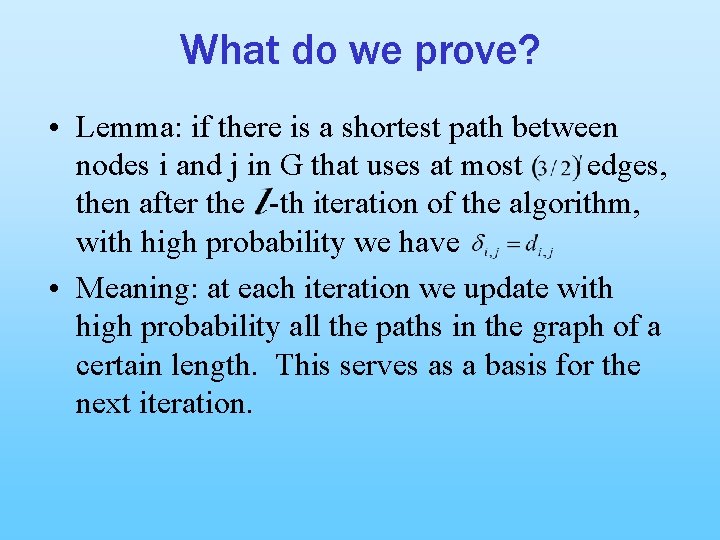 What do we prove? • Lemma: if there is a shortest path between nodes