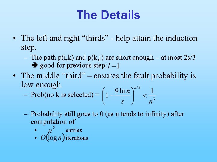 The Details • The left and right “thirds” - help attain the induction step.