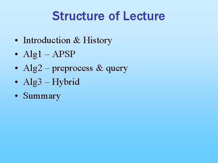 Structure of Lecture • • • Introduction & History Alg 1 – APSP Alg