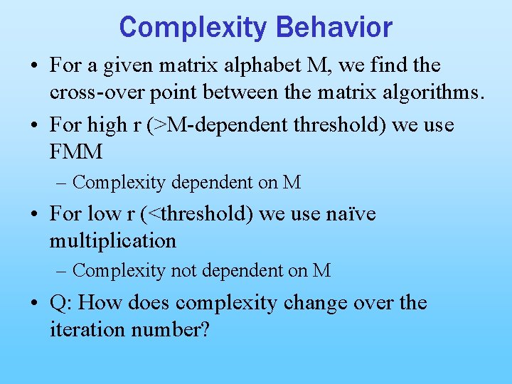 Complexity Behavior • For a given matrix alphabet M, we find the cross-over point