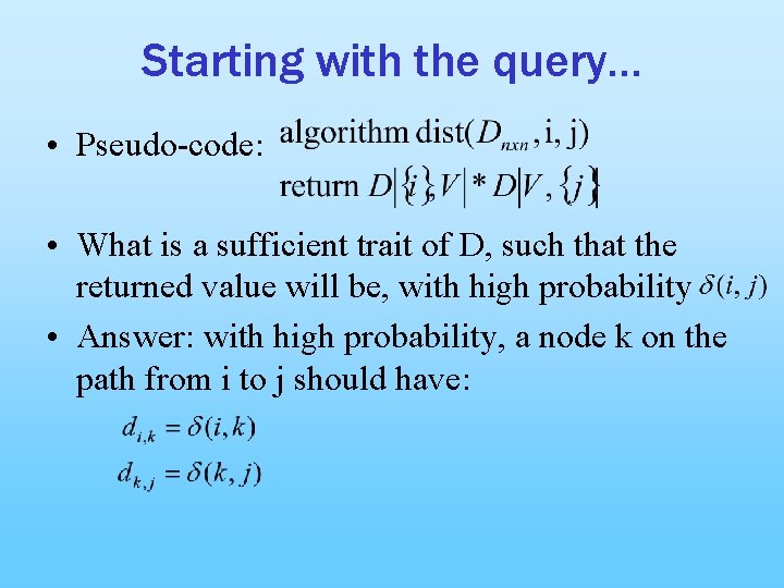 Starting with the query… • Pseudo-code: • What is a sufficient trait of D,