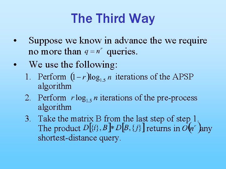 The Third Way • • Suppose we know in advance the we require no