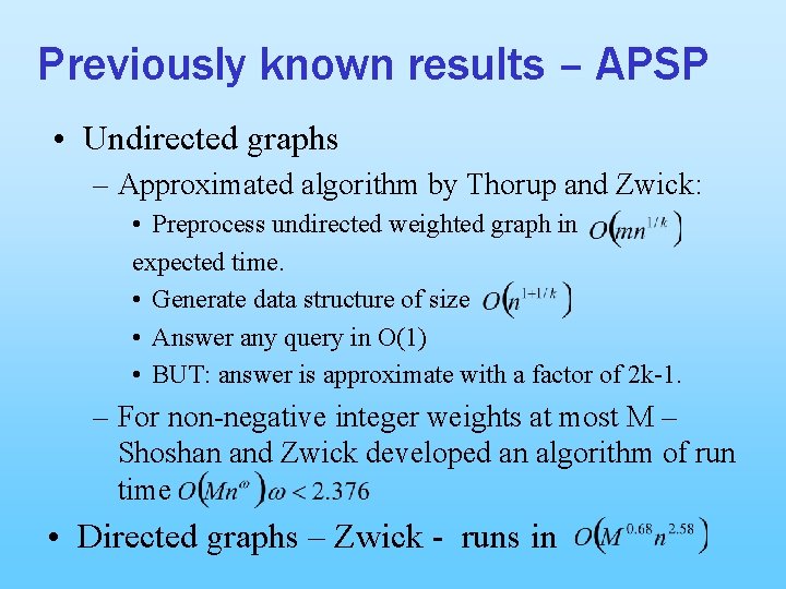 Previously known results – APSP • Undirected graphs – Approximated algorithm by Thorup and