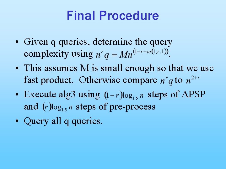 Final Procedure • Given q queries, determine the query complexity using. • This assumes