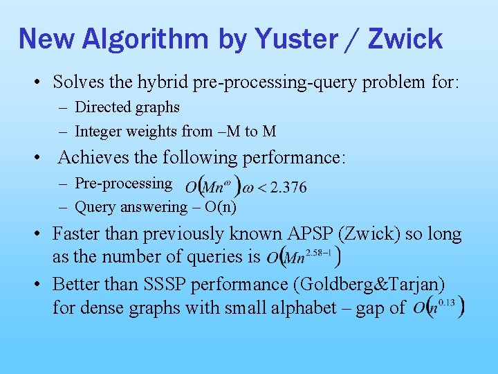 New Algorithm by Yuster / Zwick • Solves the hybrid pre-processing-query problem for: –