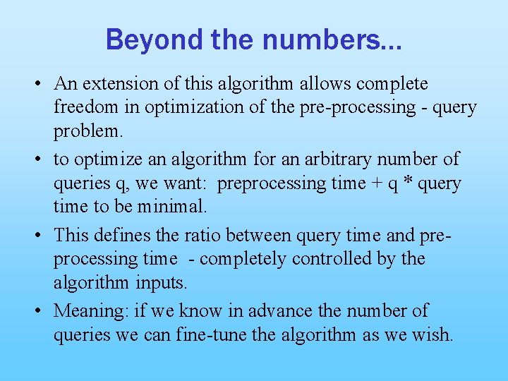 Beyond the numbers… • An extension of this algorithm allows complete freedom in optimization