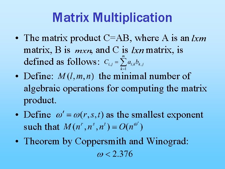 Matrix Multiplication • The matrix product C=AB, where A is an matrix, B is