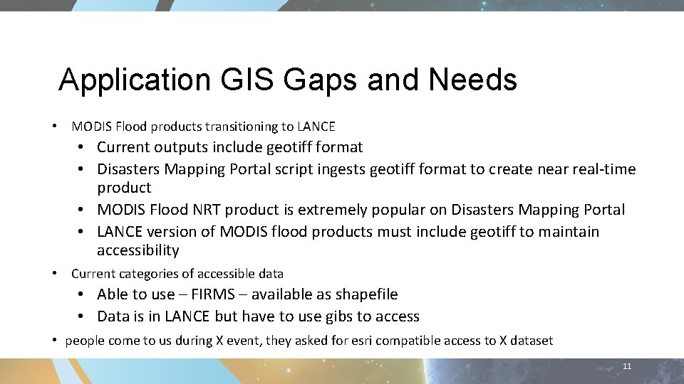 Application GIS Gaps and Needs • MODIS Flood products transitioning to LANCE • Current