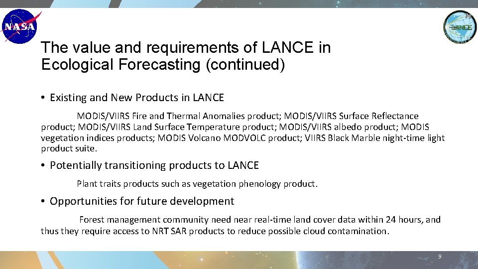 The value and requirements of LANCE in Ecological Forecasting (continued) • Existing and New