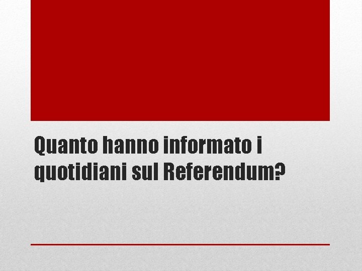 Quanto hanno informato i quotidiani sul Referendum? 