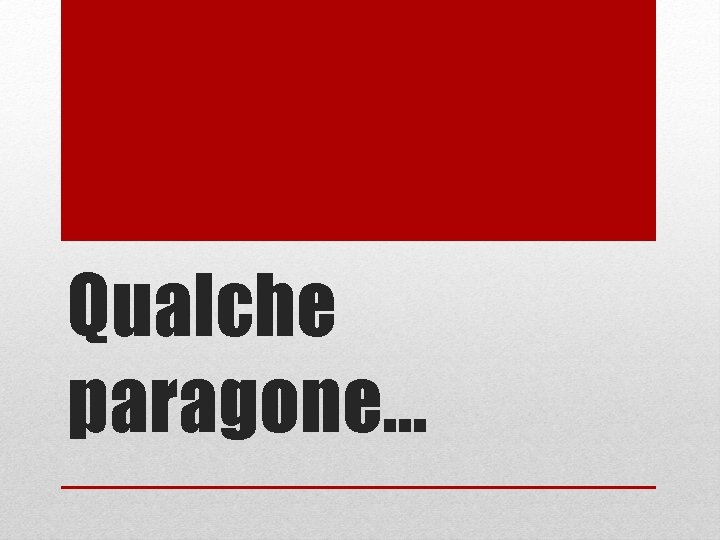 Qualche paragone… 