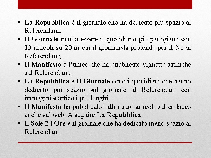  • La Repubblica è il giornale che ha dedicato più spazio al Referendum;