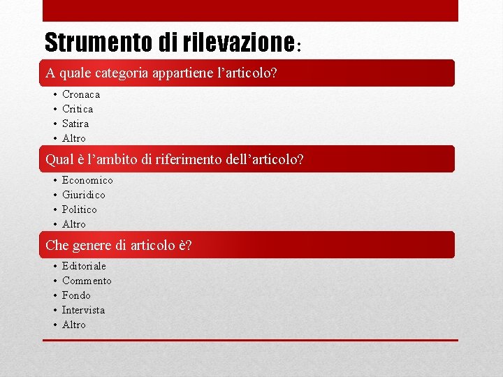 Strumento di rilevazione: A quale categoria appartiene l’articolo? • • Cronaca Critica Satira Altro