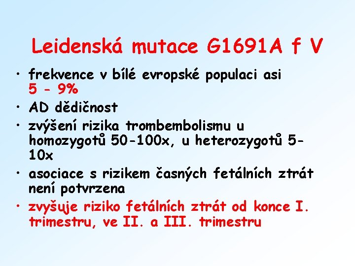 Leidenská mutace G 1691 A f V • frekvence v bílé evropské populaci asi