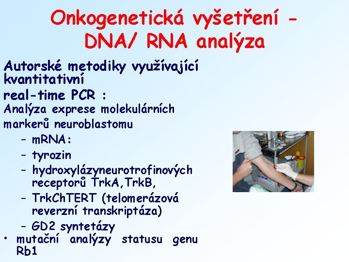 Onkogenetická vyšetření DNA/ RNA analýza Autorské metodiky využívající kvantitativní real-time PCR : Analýza exprese