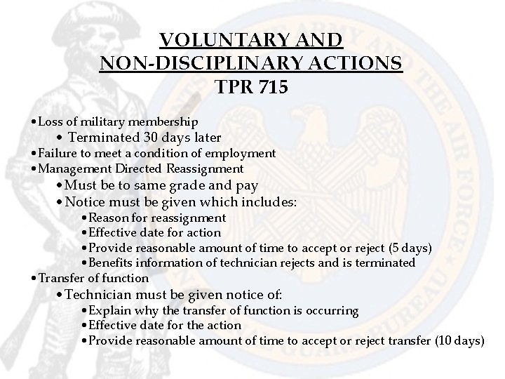 VOLUNTARY AND NON-DISCIPLINARY ACTIONS TPR 715 • Loss of military membership • Terminated 30