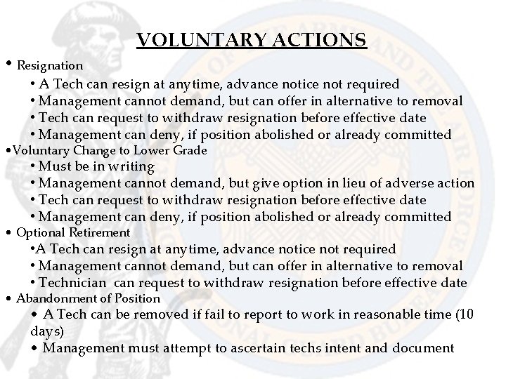  • Resignation VOLUNTARY ACTIONS • A Tech can resign at anytime, advance notice