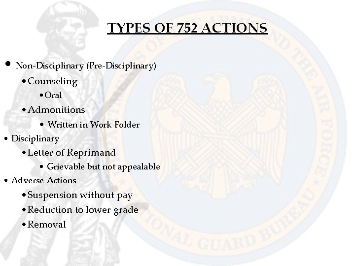 TYPES OF 752 ACTIONS • Non-Disciplinary (Pre-Disciplinary) • Counseling • Oral • Admonitions •