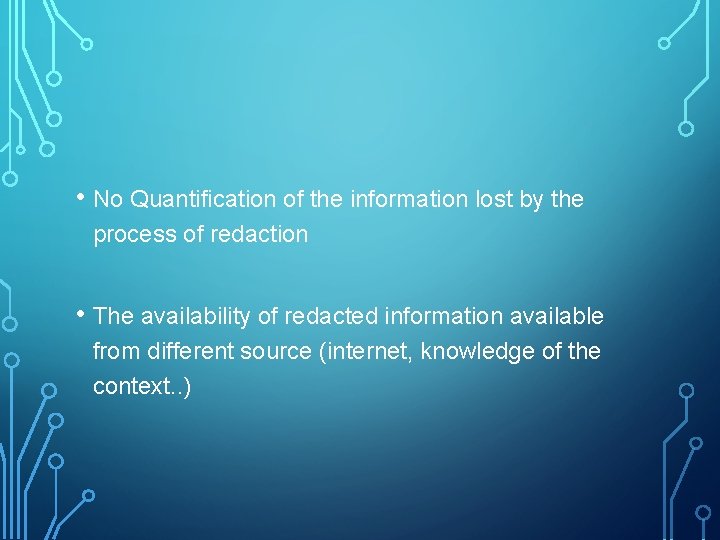  • No Quantification of the information lost by the process of redaction •