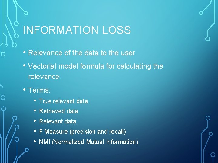 INFORMATION LOSS • Relevance of the data to the user • Vectorial model formula