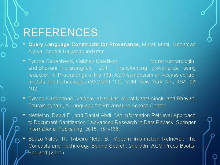 REFERENCES: • Query Language Constructs for Provenance, Murali Mani, Mohamad Alawa, Arunlal Kalyanasundaram •