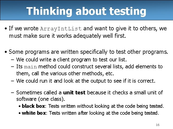 Thinking about testing • If we wrote Array. Int. List and want to give