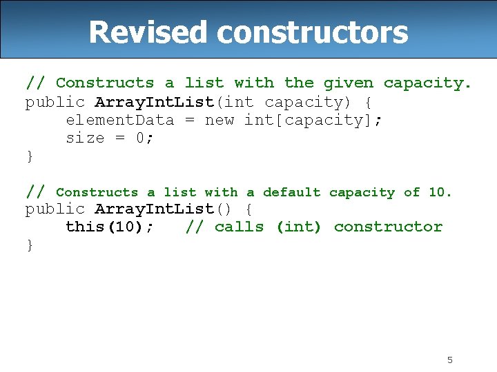 Revised constructors // Constructs a list with the given capacity. public Array. Int. List(int