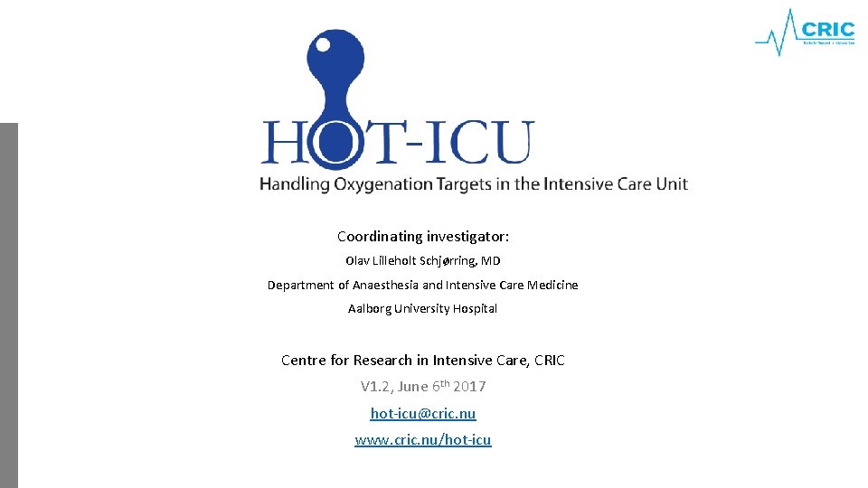 Coordinating investigator: Olav Lilleholt Schjørring, MD Department of Anaesthesia and Intensive Care Medicine Aalborg