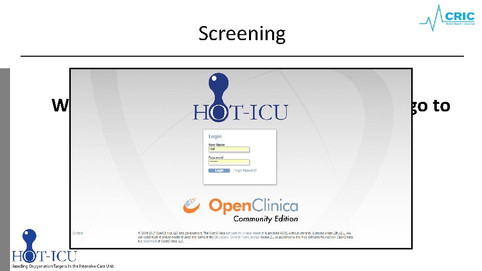 Screening When a patient fulfils all inclusion criteria, go to www. cric. nu/hot-icu 