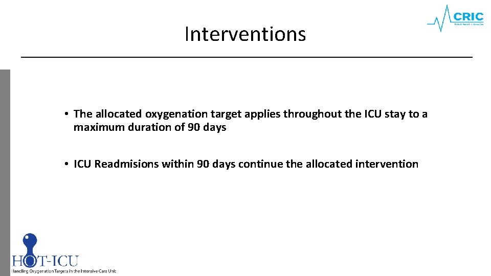 Interventions • The allocated oxygenation target applies throughout the ICU stay to a maximum