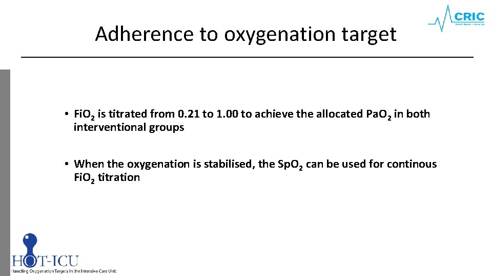 Adherence to oxygenation target • Fi. O 2 is titrated from 0. 21 to