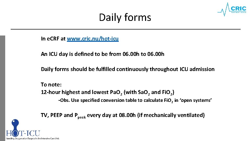 Daily forms In e. CRF at www. cric. nu/hot-icu An ICU day is defined