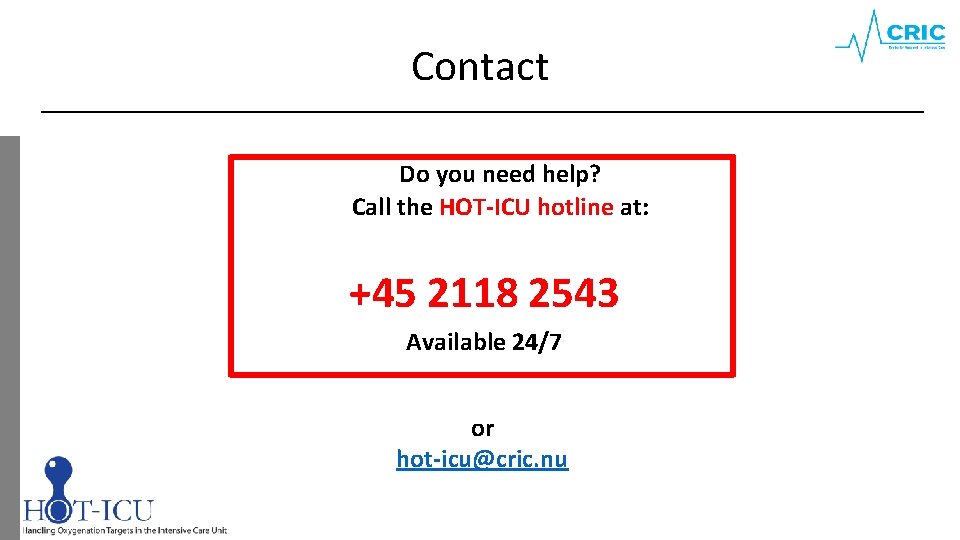 Contact Do you need help? Call the HOT-ICU hotline at: +45 2118 2543 Available
