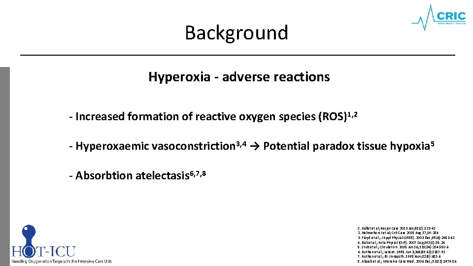 Background Hyperoxia - adverse reactions - Increased formation of reactive oxygen species (ROS)1, 2