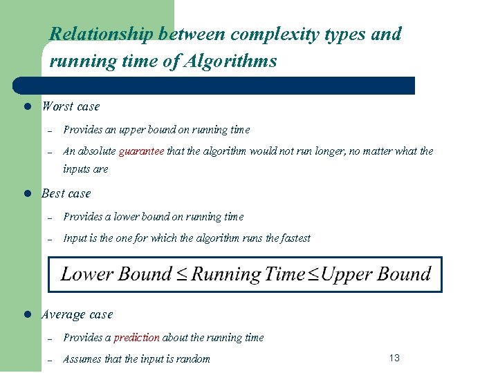 Relationship between complexity types and running time of Algorithms l l l Worst case
