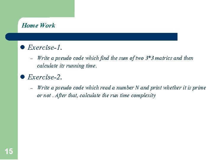 Home Work l Exercise-1. – l Exercise-2. – 15 Write a pseudo code which