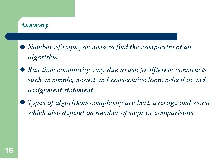 Summary Number of steps you need to find the complexity of an algorithm l