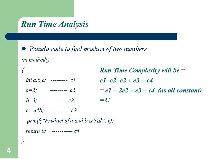 Run Time Analysis l Pseudo code to find product of two numbers int method()