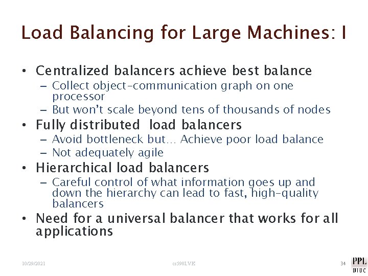 Load Balancing for Large Machines: I • Centralized balancers achieve best balance – Collect