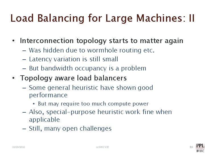 Load Balancing for Large Machines: II • Interconnection topology starts to matter again –