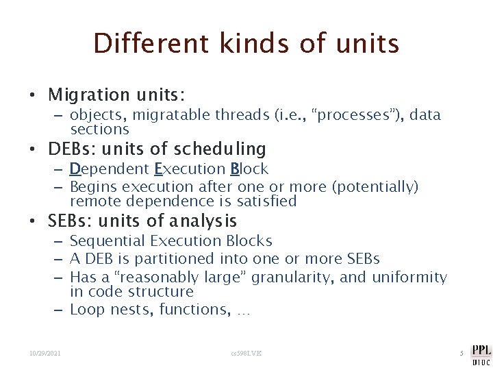 Different kinds of units • Migration units: – objects, migratable threads (i. e. ,
