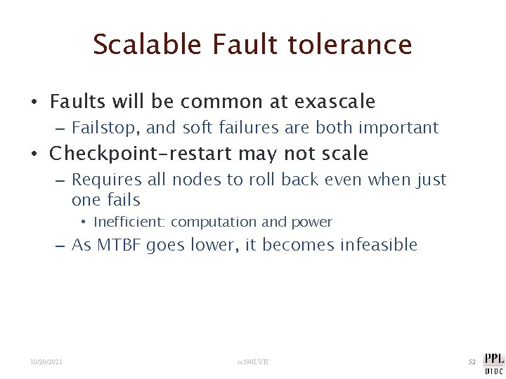 Scalable Fault tolerance • Faults will be common at exascale – Failstop, and soft