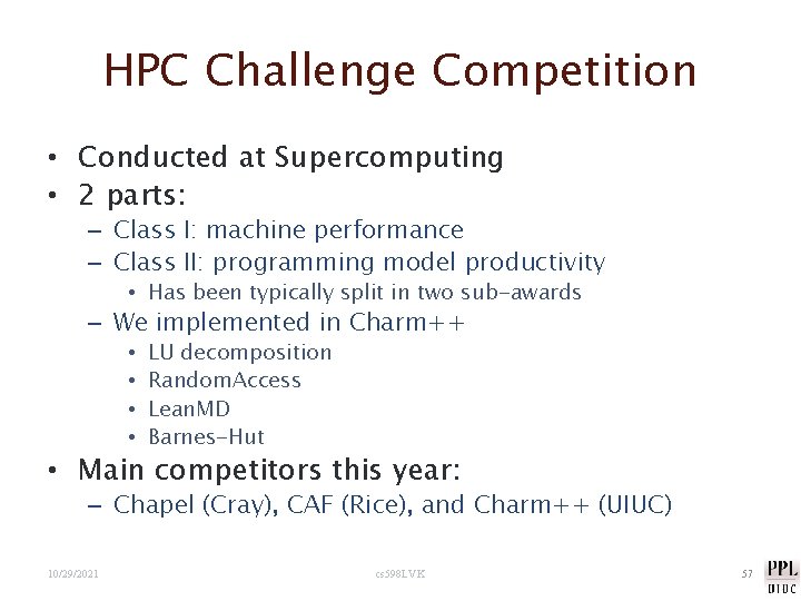 HPC Challenge Competition • Conducted at Supercomputing • 2 parts: – Class I: machine