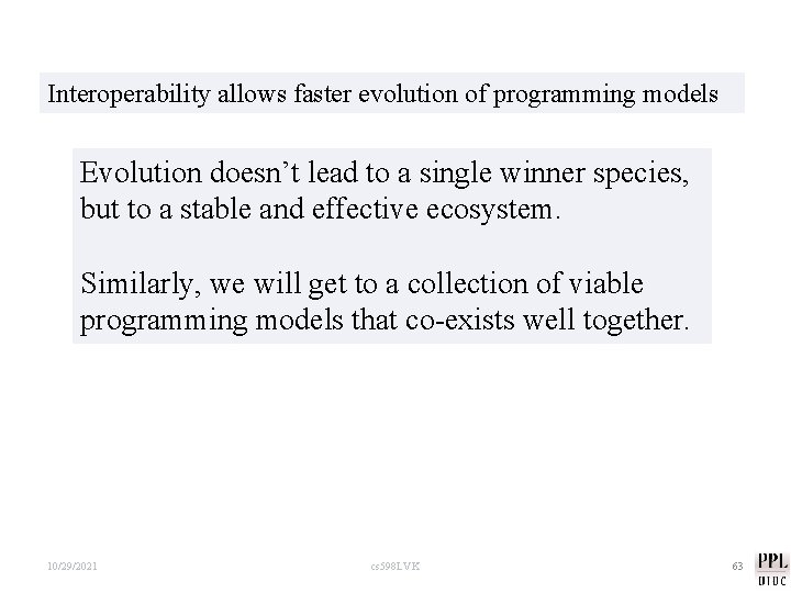 Interoperability allows faster evolution of programming models Evolution doesn’t lead to a single winner