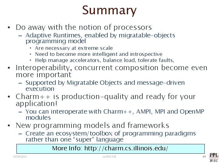 Summary • Do away with the notion of processors – Adaptive Runtimes, enabled by
